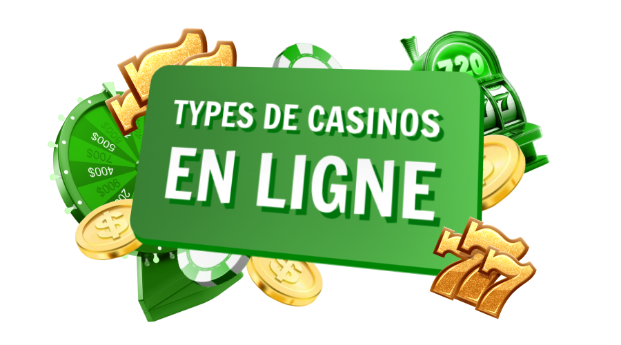 Types de Casinos en ligne